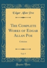 Image for The Complete Works of Edgar Allan Poe, Vol. 9: Criticism (Classic Reprint)