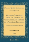 Image for Oeuvres Completes de M. Le Vicomte de Chateaubriand, Membre de l&#39;Academie Francoise, Vol. 2: Essais sur les Revolutions, Tome I (Classic Reprint)