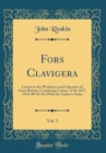 Image for Fors Clavigera, Vol. 3: Letters to the Workmen and Labourers of Great Britain; Containing Letters 73 96; 1877, 1878-80-83-84; With the Author&#39;s Index (Classic Reprint)