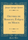Image for Oeuvres de Bossuet, Eveque de Meaux, Vol. 12 (Classic Reprint)