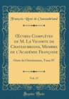 Image for ?uvres Completes de M. Le Vicomte de Chateaubriand, Membre de l&#39;Academie Francoise, Vol. 17: Genie du Christianisme, Tome IV (Classic Reprint)
