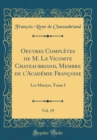 Image for Oeuvres Completes de M. Le Vicomte Chateaubriand, Membre de l&#39;Academie Francoise, Vol. 19: Les Martyrs, Tome I (Classic Reprint)