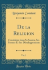 Image for De la Religion, Vol. 3: Consideree dans Sa Sourca, Ses Formes Et Ses Developpements (Classic Reprint)