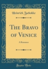 Image for The Bravo of Venice: A Romance (Classic Reprint)