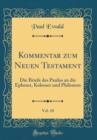 Image for Kommentar zum Neuen Testament, Vol. 10: Die Briefe des Paulus an die Epheser, Kolosser und Philemon (Classic Reprint)