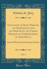Image for Guillaume le Franc-Parleur, ou Observations sur les Moeurs Et les Usages Francais au Commencement du Xixe Siecle, Vol. 2: Suite de lHermite de la Chaussee dAntin (Classic Reprint)
