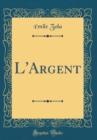 Image for L&#39;Argent (Classic Reprint)