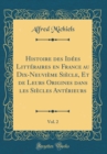 Image for Histoire des Idees Litteraires en France au Dix-Neuvieme Siecle, Et de Leurs Origines dans les Siecles Anterieurs, Vol. 2 (Classic Reprint)