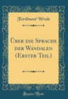 Image for Uber die Sprache der Wandalen (Erster Teil) (Classic Reprint)