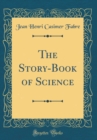 Image for The Story-Book of Science (Classic Reprint)