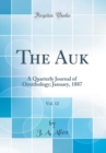 Image for The Auk, Vol. 12: A Quarterly Journal of Ornithology; January, 1887 (Classic Reprint)