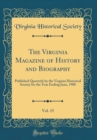 Image for The Virginia Magazine of History and Biography, Vol. 15: Published Quarterly by the Virginia Historical Society for the Year Ending June, 1908 (Classic Reprint)