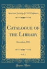 Image for Catalogue of the Library, Vol. 2: December, 1902 (Classic Reprint)