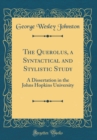 Image for The Querolus, a Syntactical and Stylistic Study: A Dissertation in the Johns Hopkins University (Classic Reprint)