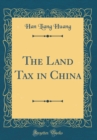 Image for The Land Tax in China (Classic Reprint)