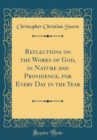 Image for Reflections on the Works of God, in Nature and Providence, for Every Day in the Year (Classic Reprint)