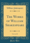 Image for The Works of William Shakespeare, Vol. 6 of 10 (Classic Reprint)