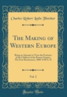 Image for The Making of Western Europe, Vol. 2: Being an Attempt to Trace the Fortunes of the Children of the Roman Empire; The First Renaissance, 1000-1190 A. D (Classic Reprint)