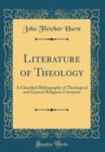 Image for Literature of Theology: A Classified Bibliography of Theological and General Religious Literature (Classic Reprint)