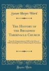 Image for The History of the Broadway Tabernacle Church: From Its Organization in 1840 to the Close of 1900, Including Factors Influencing Its Formation (Classic Reprint)