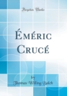 Image for Emeric Cruce (Classic Reprint)