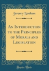 Image for An Introduction to the Principles of Morals and Legislation (Classic Reprint)