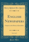 Image for English Newspapers, Vol. 2 of 2: Chapters in the History of Journalism (Classic Reprint)