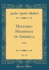 Image for Historic Highways of America, Vol. 16: Index (Classic Reprint)