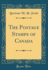 Image for The Postage Stamps of Canada (Classic Reprint)