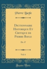 Image for Dictionnaire Historique Et Critique de Pierre Bayle, Vol. 6: Dr.-F (Classic Reprint)