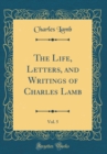Image for The Life, Letters, and Writings of Charles Lamb, Vol. 5 (Classic Reprint)