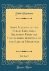 Image for Some Account of the Public Life, and a Selection From the Unpublished Writings, of the Earl of Macartney, Vol. 1 of 2 (Classic Reprint)