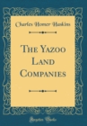 Image for The Yazoo Land Companies (Classic Reprint)