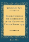 Image for Regulations for the Government of the Navy of the United States 1909 (Classic Reprint)