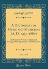 Image for A Dictionary of Music and Musicians (A. D. 1450-1880), Vol. 2 of 3: By Eminent Writers, English and Foreign, With Illustrations and Woodcuts (Classic Reprint)