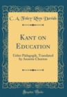 Image for Kant on Education: Ueber Padagogik, Translated by Annette Churton (Classic Reprint)