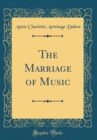 Image for The Marriage of Music (Classic Reprint)
