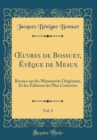 Image for ?uvres de Bossuet, Eveque de Meaux, Vol. 3: Revues sur les Manuscrits Originaux, Et les Editions les Plus Correctes (Classic Reprint)