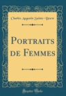 Image for Portraits de Femmes (Classic Reprint)