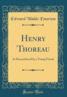 Image for Henry Thoreau: As Remembered by a Young Friend (Classic Reprint)