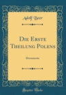 Image for Die Erste Theilung Polens: Documente (Classic Reprint)
