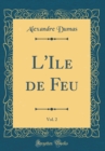 Image for L&#39;Ile de Feu, Vol. 2 (Classic Reprint)