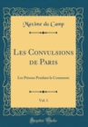 Image for Les Convulsions de Paris, Vol. 1: Les Prisons Pendant la Commune (Classic Reprint)