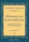 Image for Memorial de Sainte-Helene, Vol. 1: Journal de la Vie Privee Et des Conversations de l&#39;Empereur Napoleon, a Sainte Helene; Seconde Partie (Classic Reprint)