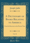 Image for A Dictionary of Books Relating to America, Vol. 10: From Its Discovery to the Present Time (Classic Reprint)