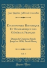 Image for Dictionnaire Historique Et Biographique des Generaux Francais, Vol. 2: Depuis le Onzieme Siecle Jusqu&#39;en 1820; Beaul-Bouq (Classic Reprint)