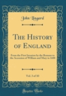 Image for The History of England, Vol. 3 of 10: From the First Invasion by the Romans to the Accession of William and Mary in 1688 (Classic Reprint)