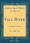 Image for Fall River: An Authentic Narrative (Classic Reprint)