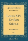 Image for Louis XIV Et Son Siecle, Vol. 2 (Classic Reprint)