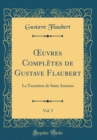 Image for ?uvres Completes de Gustave Flaubert, Vol. 5: La Tentation de Saint Antoine (Classic Reprint)